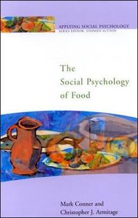 The Social Psychology of Food; Mark Conner; 2002