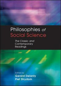 PHILOSOPHIES OF SOCIAL SCIENCE; Gerard Delanty, Piet Strydom; 2003