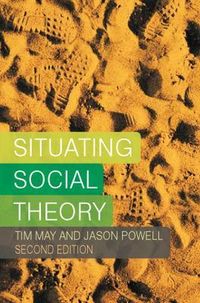Situating Social Theory; Tim May; 2008