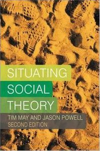 Situating social theory; Tim May; 2008