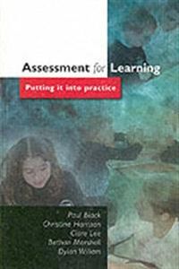 Assessment for Learning; Paul Black, Chris Harrison, Clara Lee, Bethan Marshall, Dylan Wiliam; 2003