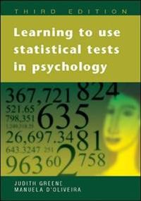 Learning to Use Statistical Tests in Psychology; Judith Greene; 2006