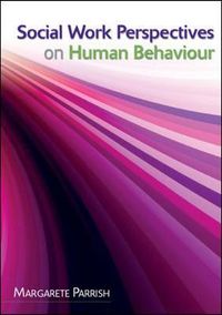 Social Work Perspectives on Human Behaviour; Margarete Parrish; 2009
