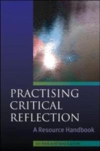 Practising Critical Reflection: a Resource Handbook
                E-bok; Jan Fook, Fiona Gardner; 2007