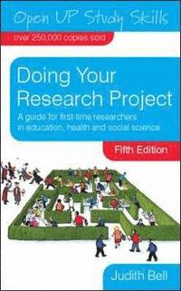 Doing your research project : a guide for first-time researchers in education, health and social science; Judith Bell; 2010