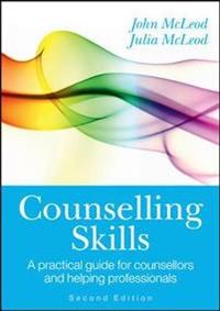 Counselling Skills: A Practical Guide for Counsellors and Helping Professionals; John McLeod; 2011