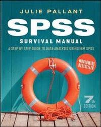 SPSS Survival Manual: A Step by Step Guide to Data Analysis using IBM SPSS; Julie Pallant; 2020