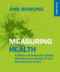 Measuring Health: A Review of Subjective Health, Well-being and Quality of Life Measurement Scales; Ann Bowling; 2017