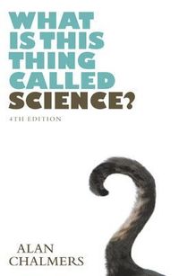 What is This Thing Called Science?; Alan Chalmers; 2013