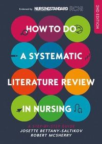 How to do a Systematic Literature Review in Nursing: A step-by-step guide; Josette Bettany-Saltikov; 2016