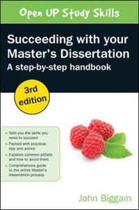 Succeeding with your Master's Dissertation: A Step-by-Step Handbook; John Biggam; 2014
