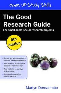 The Good Research Guide: For Small-Scale Social Research Projects; Martyn Denscombe; 2014