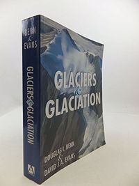 Glaciers and Glaciation; David Evans, Benn Douglas; 1997