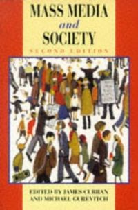 Mass Media and Society; James Curran, Michael Gurevitch; 1996
