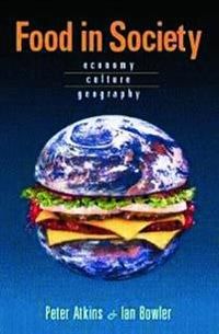 Food in Society; Peter Atkins, Ian Bowler; 2000