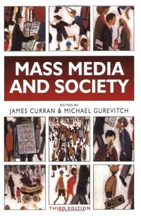 Mass Media And Society; James Curran, Michael Gurevitch; 2000