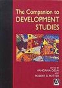 Companion to Development Studies; Robert Potter, Vandana Desai; 2002
