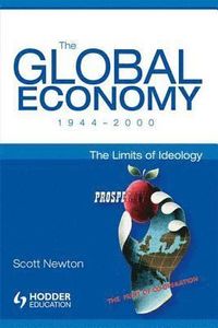 The Global Economy 1944-2000; Scott Newton; 2004
