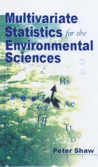 Multivariate statistics for the environmental sciences; Peter Shaw; 2003