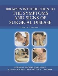 Browse's Introduction to the Symptoms & Signs of Surgical Disease; John Black, Norman L Browse, Kevin G Burnand, William E G Thomas; 2005