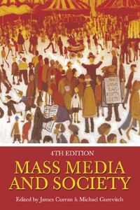 Mass Media And Society; Michael Gurevitch, James Curran; 2005