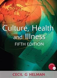 Culture, Health and Illness; Cecil G Helman, Cecil Helman; 2007