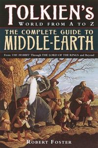 Complete Guide to Middle-earth - Tolkien's World in The Lord of the Rings a; Robert Foster; 2022
