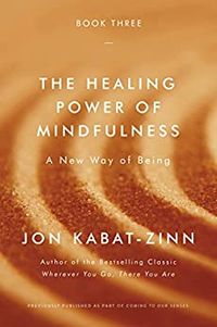 The Healing Power of Mindfulness; Jon Kabat-Zinn; 2018