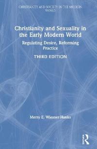 Christianity and Sexuality in the Early Modern World; Merry E Wiesner-Hanks; 2020