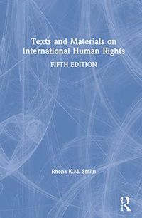 Texts and Materials on International Human Rights; Rhona K M Smith; 2019