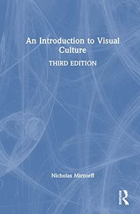 An Introduction to Visual Culture; Nicholas Mirzoeff; 2023