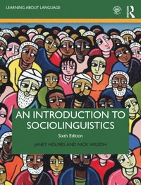 An Introduction to Sociolinguistics; Janet Holmes, Nick Wilson; 2022