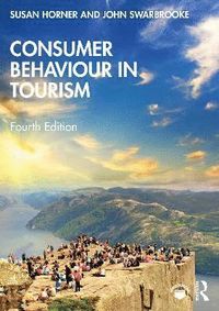 Consumer Behaviour in Tourism; Susan Horner, Swarbrooke John; 2021