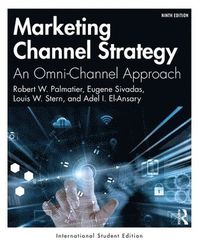 Marketing Channel Strategy; Robert W. Palmatier, Eugene Sivadas, Louis W. Stern, Adel I. El-Ansary; 2019