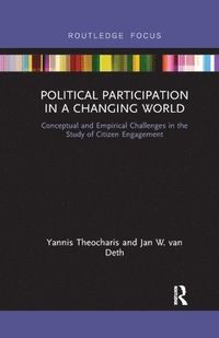 Political Participation in a Changing World; Yannis Theocharis, Jan W. van Deth; 2019