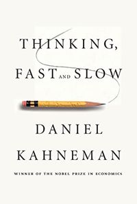 Thinking, Fast And Slow; Daniel Kahneman; 2011
