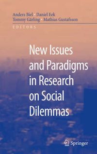 New Issues and Paradigms in Research on Social Dilemmas; Anders Biel, Daniel Eek, Tommy Garling, Mathias Gustafson; 2007