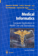 Medical Informatics: Computer Applications in Health Care and BiomedicineHealth informatics; Edward Hance Shortliffe, Leslie E. Perreault; 2001