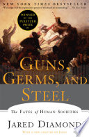 Guns, Germs, and Steel: The Fates of Human Societies; Jared Diamond; 1999
