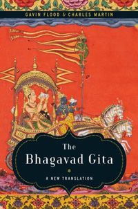 The Bhagavad Gita; Gavin D. Flood, Charles Martin; 2012