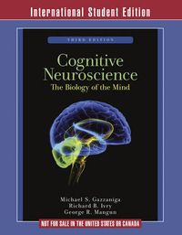 Cognitive Neuroscience; Gazzaniga Michael, Ivry Richard B., George R. Mangun; 2009