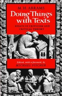 Doing Things with Texts; M. H. Abrams, Michael R. Fischer; 1991