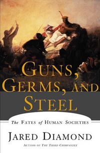 Guns, Germs, and Steel: The Fates of Human Societies; Jared M. Diamond; 1999