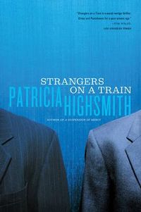 Strangers on a Train; Patricia Highsmith; 2001