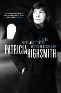 The Selected Stories of Patricia Highsmith; Patricia Highsmith; 2005