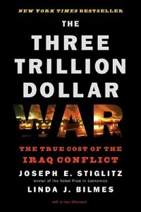 Three Trillion Dollar War - The True Cost Of The Iraq Conflict; Linda J Bilmes, Linda Bilmes, Joseph E Stiglitz; 2008