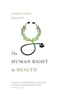 The Human Right to Health; Jonathan Wolff; 2013