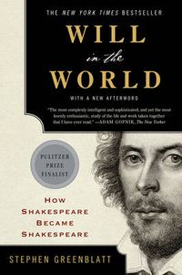 Will In The World - How Shakespeare Became Shakespeare; Stephen Greenblatt; 2016
