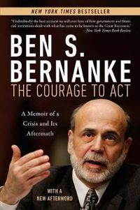 The Courage to Act; Ben Bernanke; 2017