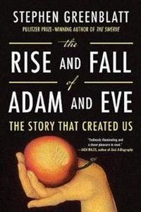The Rise and Fall of Adam and Eve; Stephen Greenblatt; 2018